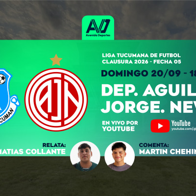 Jorge Newbery - Deportivo Aguilares | Fecha 13 - Liga Tucumana de Fútbol