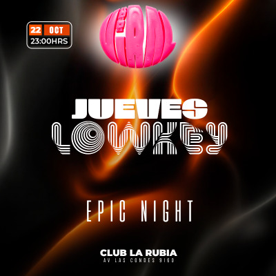 JUEVES LOWKEY EPIC NIGHT EN CLUB LA RUBIA / JUEVES 22 OCT, 23HRS
