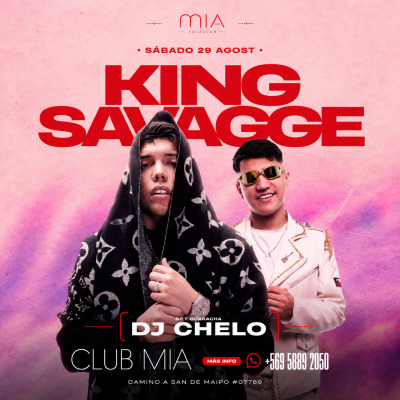 King Savagge + Dj Chelo en Mía Club (Ex 2.0 Premium) / Sábado 29 Agosto