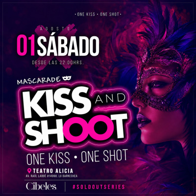 ★ KISS & SHOOT presenta: #SoldOUTSeries | Teatro Alicia ★ Sábado 1 Agosto ★