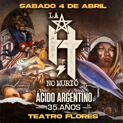 LA H NO MURIO - Acido Argentino 35 Años - 4 de abril 2026