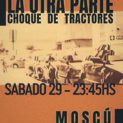 LA OTRA PARTE + CHOQUE DE TRACTORES
