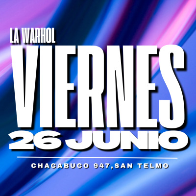 LA WARHOL - VIERNES 26 DE JUNIO