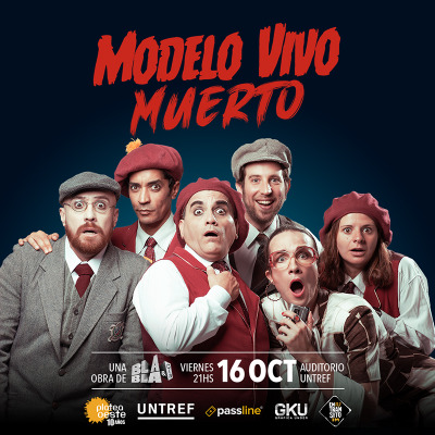 Bla Bla & Cía. presenta MODELO VIVO MUERTO. En Auditorio Caseros II. UNTREF