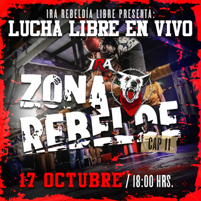 LUCHA LIBRE EN VIVO - Ira Rebeldía Libre: Zona Rebelde Cap. 11