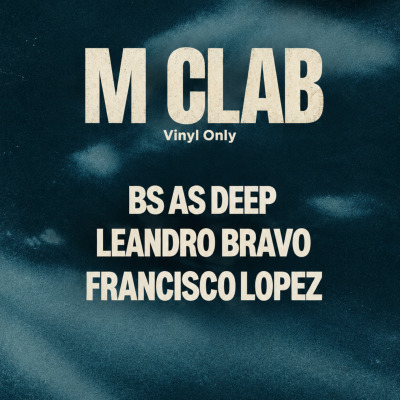 M-CLAB 3/10 BsAs Deep / Leandro Bravo / Francisco López