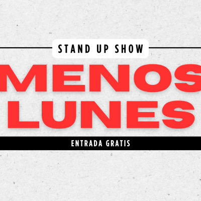 MENOS LUNES Stan Up