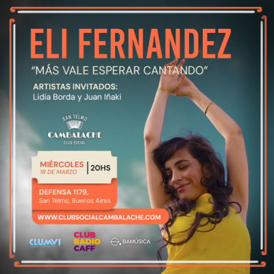 MIERCOLES 18 DE MARZO - 20:00 HS ELI FERNANDEZ – CICLO : “ MÁS VALE ESPERAR CANTANDO”.
