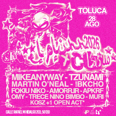 Mikeanyway & Tzunami: TOLUCA | EL PLUHH x C(h*ulo)