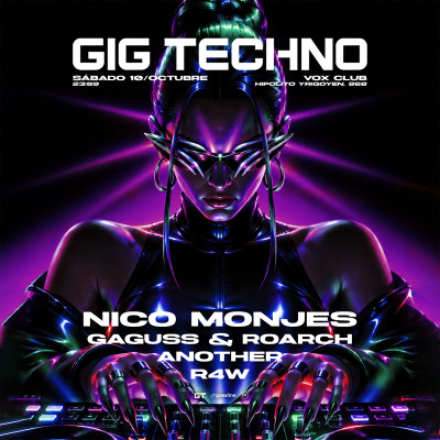 NICO MONJES, GAGUSS & ROARCH, R4W y ANOTHER en Gig Techno