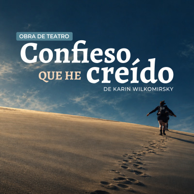 Obra: Confieso que he Creído