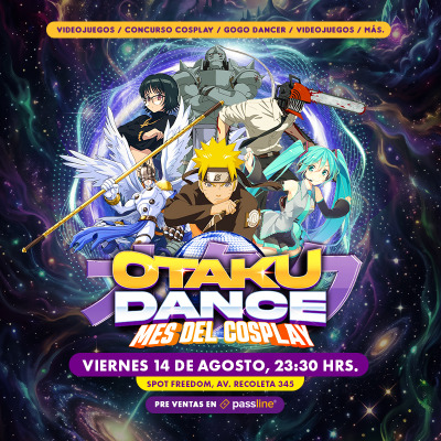 OTAKU DANCE - MES DEL COSPLAY, Viernes 14 Agosto, Spot Freedom.