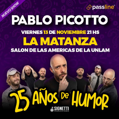 PABLO PICOTTO 25 AÑOS DE HUMOR-LA MATANZA