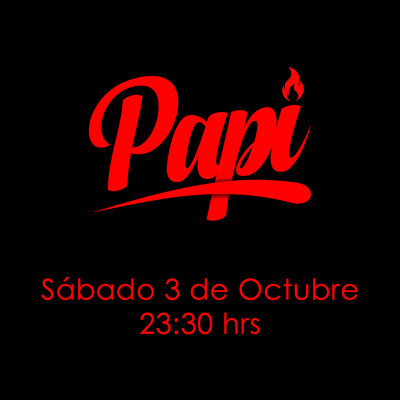Afiche de Papi • Sábado 3 de Octubre