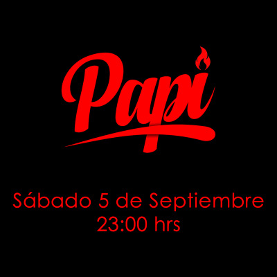 Papi • Sábado 5 de Septiembre
