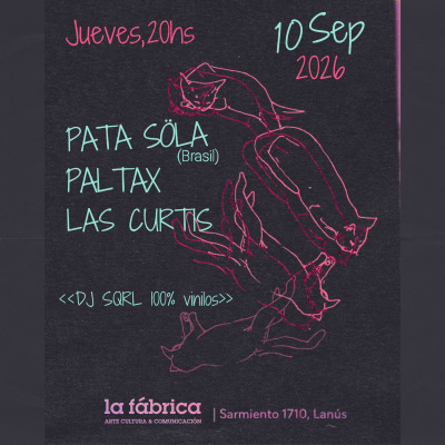 Pata Söla (Brasil) + Paltax + Las Curtis