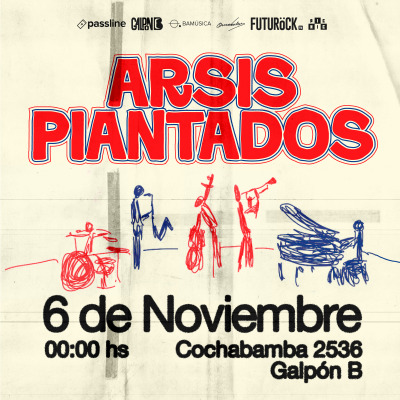 Piantados y Arsis en el Galpón B / 6 de noviembre