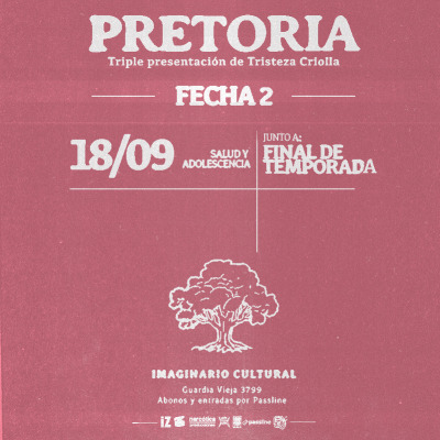Residencia Criolla: Pretoria y Final de Temporada en el Imaginario Cultural ♧ Día 2: Tristeza Criolla + Salud y Adolescencia