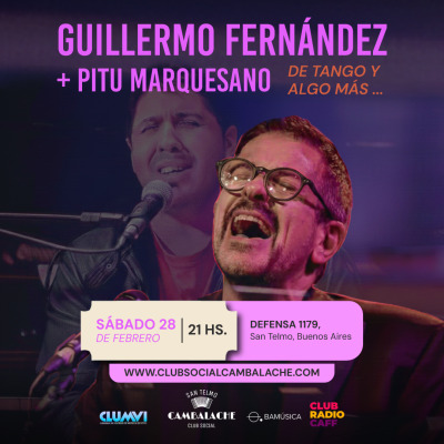 SABADO 28 DE FEBRERO 21 HS. – GUILLERMO FERNANDEZ + PITU MARQUESANO