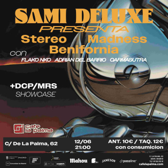 SAMI DELUXE presenta Stereo Madness y Benifornia [ feat. Adrián del Barrio, Flako NKO y Carmasutra ] + DCP / MRS