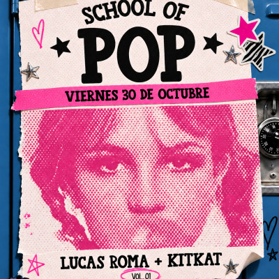 ★ SCHOOL OF POP ★ VIERNES 30 ★ LUCAS ROMA + KITKAT