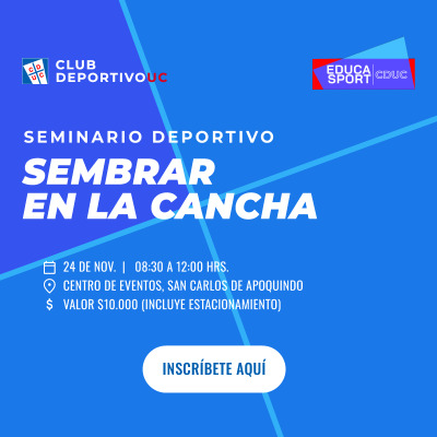 SEMINARIO DEPORTIVO UC  - “Sembrar en la cancha: cómo la formación deportiva escolar forja el futuro\