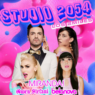 Studio 2054 - Miranda - Belanova - Gwen Stefani