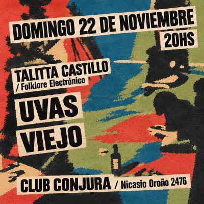 TALITTA CASTILLO + UVAS + VIEJO // EN CLUB CONJURA