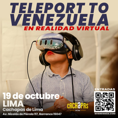 Teleport to Venezuela: Documental en Realidad Virtual de Whereisnoa | Cachapas de Lima 3