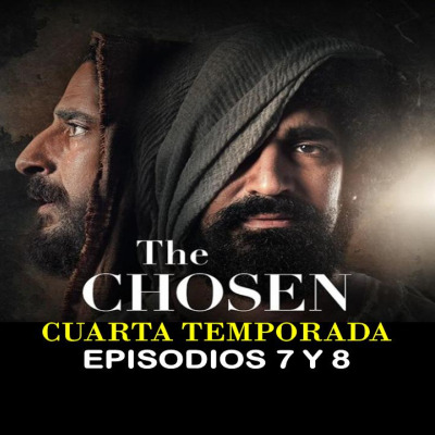 THE CHOSEN CUARTA TEMPORADA, EPISODIOS 7 Y 8, DOBLADA, VIERNES 17 A LAS 15.00 HRS