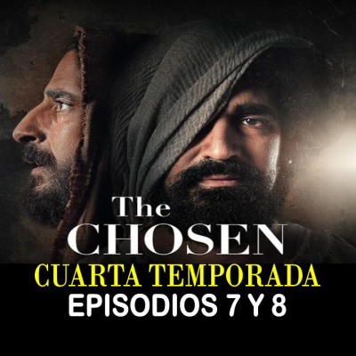 THE CHOSEN CUARTA TEMPORADA, EPISODIOS 7 Y 8, DOBLADA, VIERNES 17 A LAS 18 HRS...