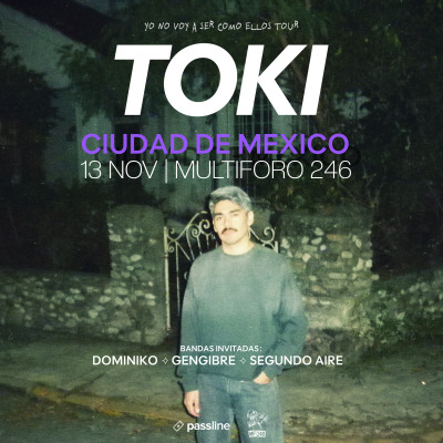 TOKI en CDMX con Gengibre, Dominiko y Segundo Aire