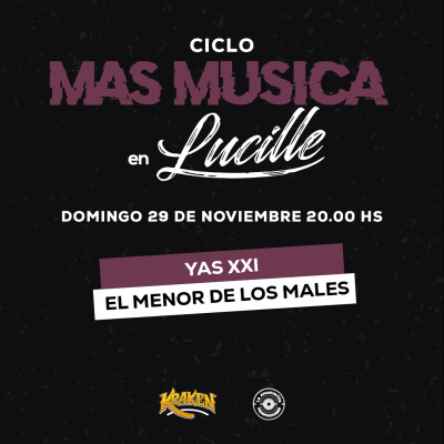 YAS XXI + EL MENOR DE LOS MALES EN CLUB LUCILLE